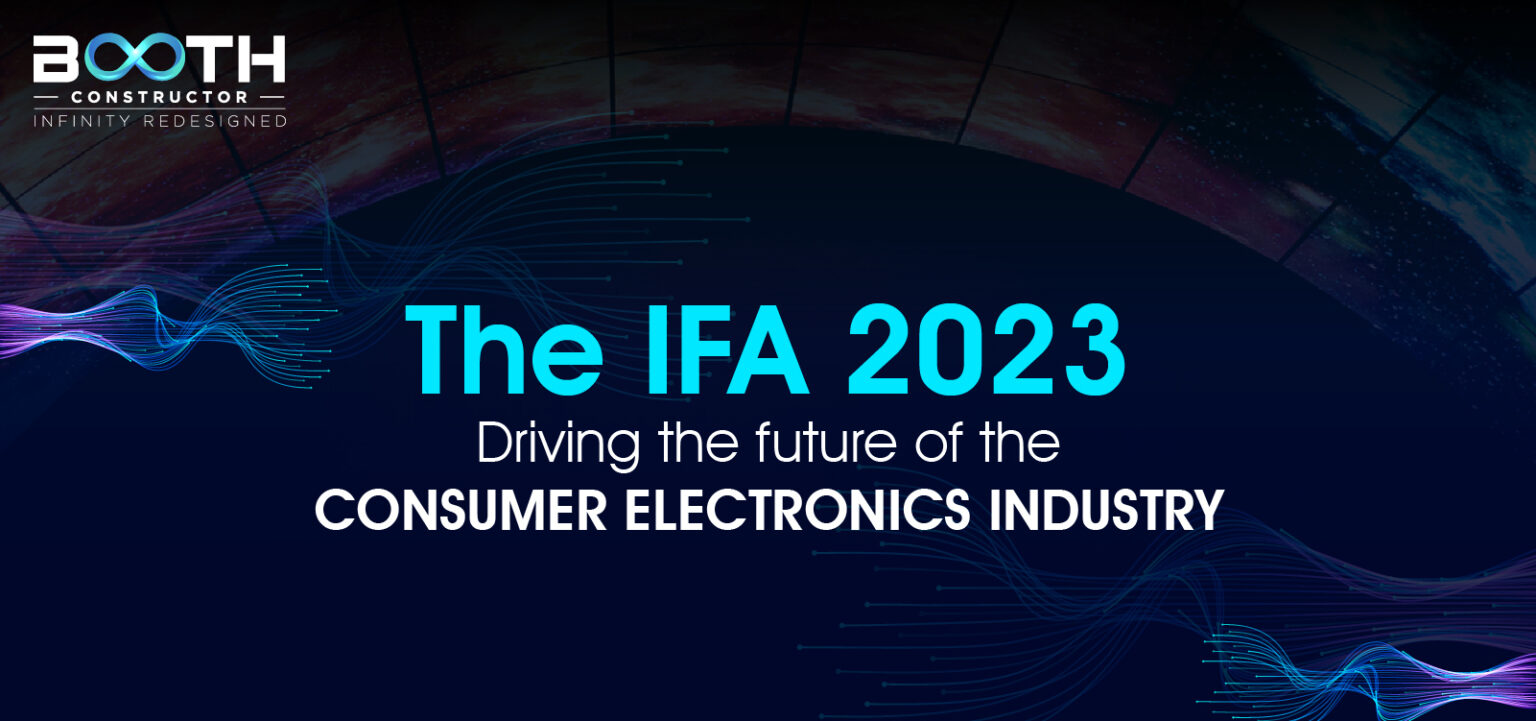 The IFA Berlin 2023 Driving the future of the Consumer electronics