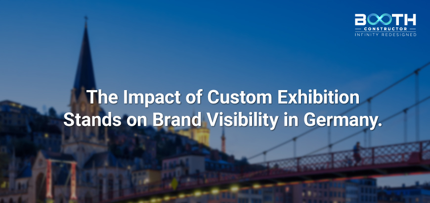 The Impact of Custom Exhibition Stands on Brand Visibility in Germany